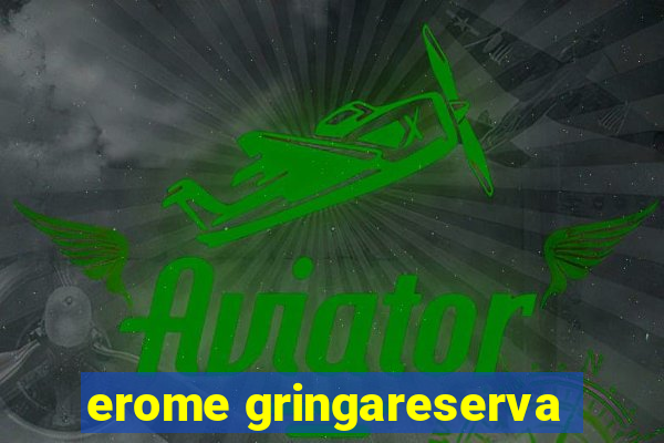 erome gringareserva